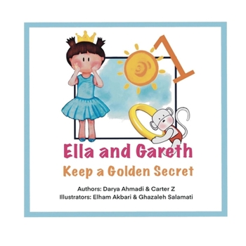 Paperback Ella and Gareth Keep a Golden Secret: A happy story before bedtime. Book