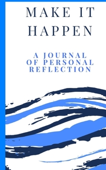 Paperback Make It Happen: A Journal of Personal Reflection Book