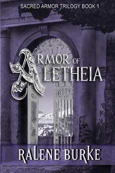Armor of Aletheia - Book #1 of the Sacred Armor Trilogy
