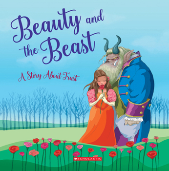 Beauty and the Beast : A Story About Trust - Book  of the Tales to Grow By