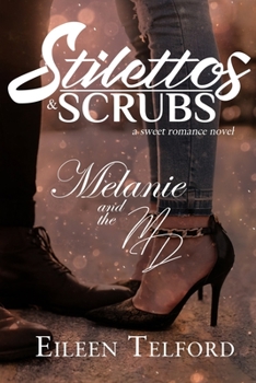 Paperback Melanie and the MD (A Sweet Romance Novel. Stilettos & Scrubs) Book