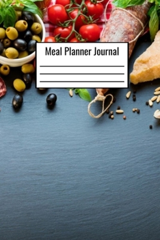 Meal Planner Journal: Meal Planner Notebook To Document Your Day By Day Meals Grocery Shopping - Meal Planner Logbook