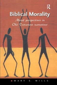 Paperback Biblical Morality: Moral Perspectives in Old Testament Narratives Book