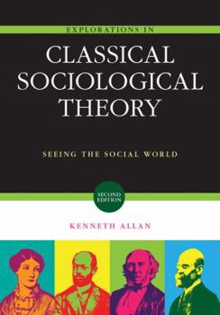 Paperback Explorations in Classical Sociological Theory: Seeing the Social World Book