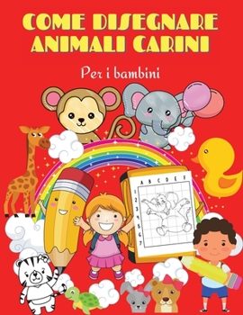 Come disegnare animali carini per I bambini: Come disegnare Animali Carini: Divertente e facile semplice guida al disegno passo dopo passo per ... Adorabile I Disegni unici I