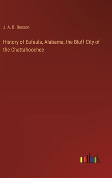 Hardcover History of Eufaula, Alabama, the Bluff City of the Chattahoochee Book