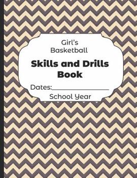 Paperback Girls Basketball Skills and Drills Book Dates: School Year: Undated Coach Schedule Organizer For Teaching Fundamentals Practice Drills, Strategies, Of Book