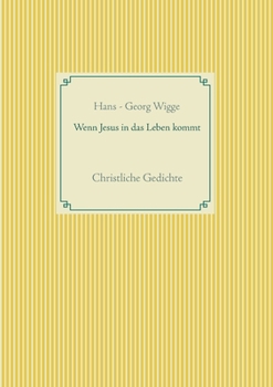 Paperback Wenn Jesus in das Leben kommt: Christliche Gedichte [German] Book
