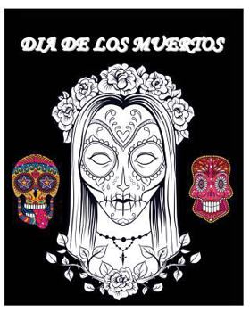 Paperback Dia De Los Muertos: Day of the Dead and Sugar Skull Coloring Book