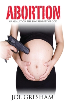 Abortion : An Attack on the Sovereignty of God