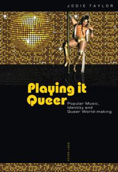 Paperback Playing it Queer: Popular Music, Identity and Queer World-making Book