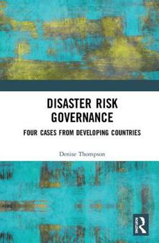 Hardcover Disaster Risk Governance: Four Cases from Developing Countries Book