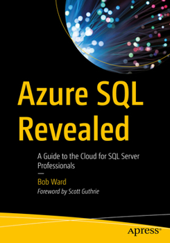 Paperback Azure SQL Revealed: A Guide to the Cloud for SQL Server Professionals Book