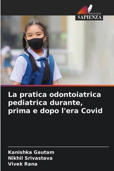 Paperback La pratica odontoiatrica pediatrica durante, prima e dopo l'era Covid [Italian] Book