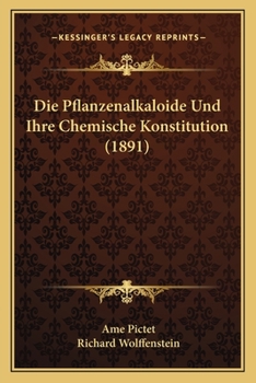 Paperback Die Pflanzenalkaloide Und Ihre Chemische Konstitution (1891) [German] Book