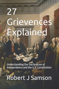 Paperback 27 Grievences Explained: Understanding Our Declaration of Independence and the U.S. Constitution Book