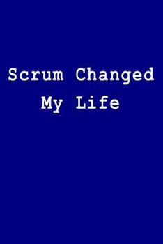 Scrum Changed My Life: Blank Lined Journal