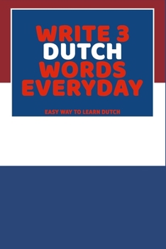 Paperback Write 3 Dutch Words Everyday: Easy Way To Learn Dutch Book