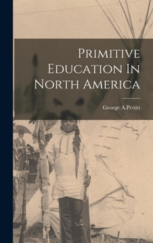 Hardcover Primitive Education In North America Book