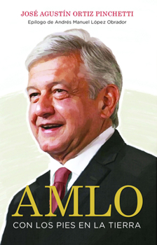 Paperback Amlo (Amlo - Spanish Edition): Con Los Pies En La Tierra (with Feet on the Ground) [Spanish] Book