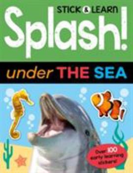 Paperback Splash! Under the Sea (Stick & Learn) Book
