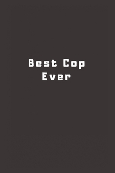 Paperback Best Cop Ever: Lined Journal, Lined Notebook, Gift ideas Notepad Book