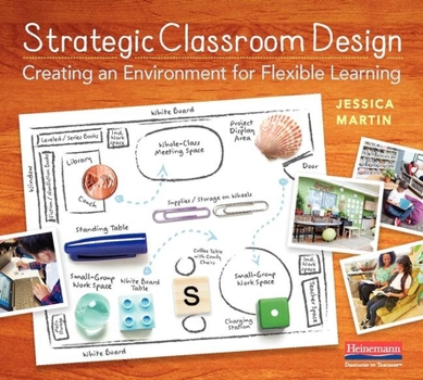Paperback Strategic Classroom Design: Creating an Environment for Flexible Learning Book