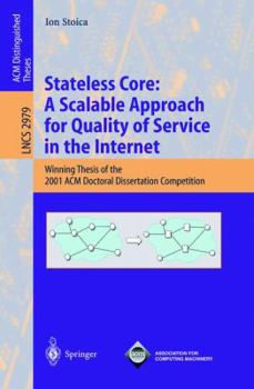 Paperback Stateless Core: A Scalable Approach for Quality of Service in the Internet: Winning Thesis of the 2001 ACM Doctoral Dissertation Competition Book