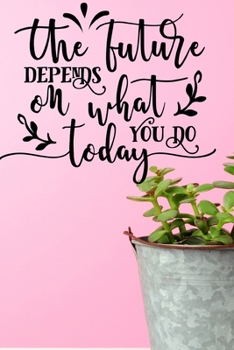 Paperback The Future Depends On What You Do Today: Vision Board Journal 2020 Monthly Goal Planner Tracker Notebook Book