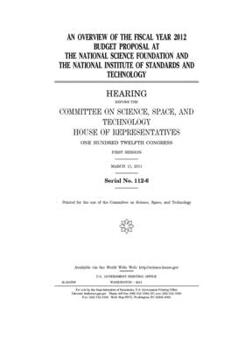 An overview of the fiscal year 2012 budget proposal at the National Science Foundation and the National Institute of Standards and Technology
