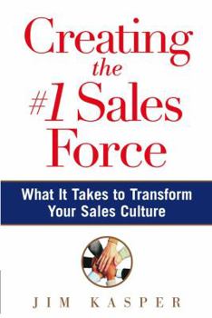 Hardcover Creating the #1 Sales Force: What It Takes to Transform Your Sales Culture Book