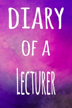 Paperback Diary of a Lecturer: The perfect gift for the lecturer in your life - 119 page lined journal! Book