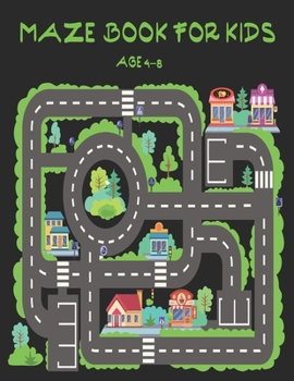 Paperback Maze book for kids age 4-8: A maze activity book for kids. Great for Developing Problem Solving Skills, Spatial Awareness, and Critical Thinking S Book