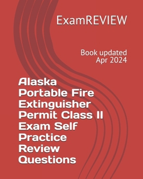 Paperback Alaska Portable Fire Extinguisher Permit Class II Exam Self Practice Review Questions Book