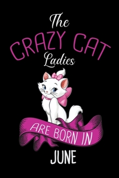 Paperback The Crazy Cat Ladies Are Born in June: Cat Lovers Birthday Guest Book - Celebration Message book For guests Family and Friends to write down In Commen Book