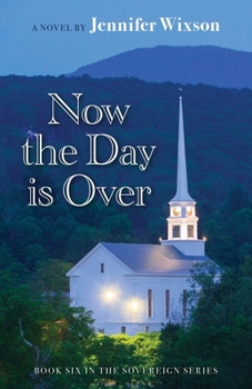 Now the Day Is Over: (Book 6, the Sovereign Series)