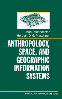 Hardcover Anthropology, Space, and Geographic Information Systems Book