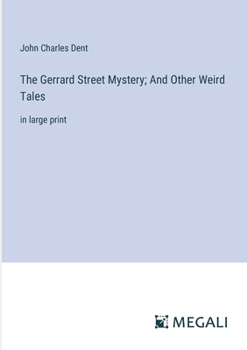 Paperback The Gerrard Street Mystery; And Other Weird Tales: in large print Book