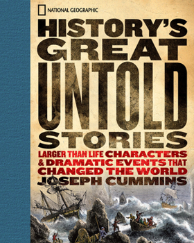 Hardcover History's Great Untold Stories: The Larger Than Life Characters and Dramatic Events That Changed the World Book