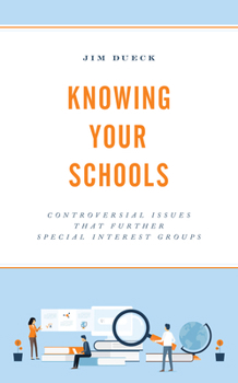 Paperback Knowing Your Schools: Controversial Issues That Further Special Interest Groups Book