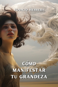 Paperback Cómo MANIFESTAR Tu GRANDEZA [Spanish] Book