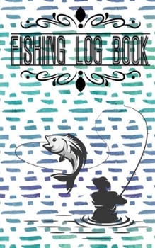 Fishing Log Book: Fishing Log Book Best Fishing Book