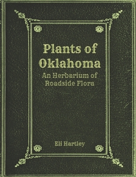 Paperback Plants of Oklahoma: An Herbarium of Roadside Flora Book