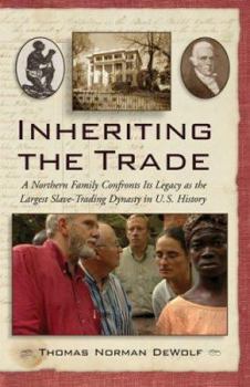 Hardcover Inheriting the Trade: A Northern Family Confronts Its Legacy as the Largest Slave-Trading Dynasty in U.S. History Book