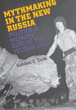 Hardcover Mythmaking in the New Russia Book