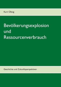 Bevölkerungsexplosion und Ressourcenverbrauch (German Edition)