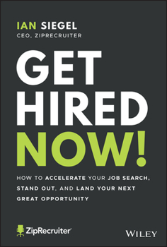 Hardcover Get Hired Now!: How to Accelerate Your Job Search, Stand Out, and Land Your Next Great Opportunity Book