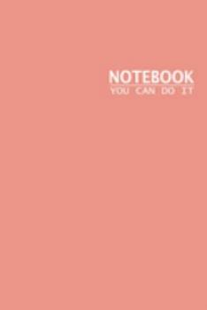 Notebook You Can Do It: Blank Lined Notebook/Journal for Students. Perfect Graduation Gift, Great alternative to a card. meaningful mother's day gift, ... gift,fathers day gift,quote journal notebook
