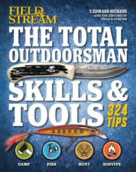 Paperback The Total Outdoorsman Skills & Tools Manual (Field & Stream): 312 Essential Skills Book