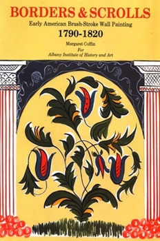 Paperback Borders & Scrolls: Early American Brush-Stroke Wall Painting, 1790-1820 Book